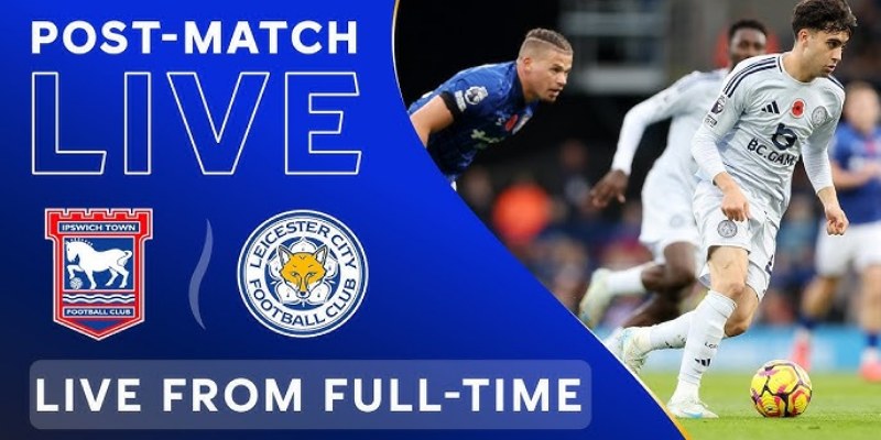Soi Kèo Tối Trận Leicester City vs Ipswich Town, 21h00 Ngày 18/05: Phân Tích Chi Tiết 3 Leicester City vs Ipswich Town